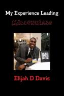 My Experience Leading Millennials di Elijah D. Davis edito da LULU PR