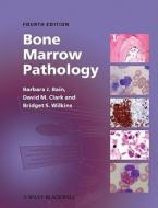 Bone Marrow Pathology di Barbara Jane Bain, David M. Clark, Bridget S. Wilkins edito da John Wiley And Sons Ltd