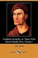 Confessio Amantis; Or, Tales Of The Seven Deadly Sins, Volume I (dodo Press) di John Gower edito da Dodo Press