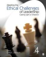 Meeting the Ethical Challenges of Leadership: Casting Light or Shadow di Craig E. Johnson edito da Sage Publications (CA)