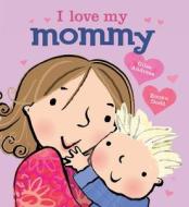 I Love My Mommy di Giles Andreae edito da Hyperion Books