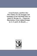 Great Fortunes, and How They Were Made; On. the Struggies and Triumphs of Our Self-Made Men. by James D. McCape, Jr. ... di James Dabney Mccabe edito da UNIV OF MICHIGAN PR