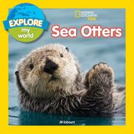 Explore My World Sea Otters di Jill Esbaum edito da National Geographic Kids