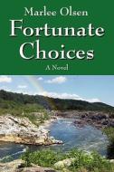 Fortunate Choices di Marlee Olsen edito da Outskirts Press