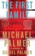 The First Family di Michael Palmer, Daniel Palmer edito da LARGE PRINT DISTRIBUTION