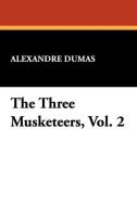 The Three Musketeers, Vol. 2 di Alexandre Dumas edito da Wildside Press