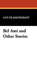Bel Ami and Other Stories di Guy de Maupassant edito da Wildside Press