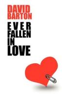 Ever Fallen in Love di David Barton edito da Lulu.com