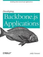 Developing Backbone.js Applications di Addy Osmani edito da O'Reilly UK Ltd.