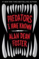 Predators I Have Known di Alan Dean Foster edito da OPEN ROAD MEDIA E-RIGINAL