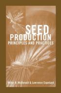 Seed Production di Lawrence O. Copeland, Miller F. McDonald edito da Springer US