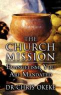 The Church Mission di Dr Chris Okeke edito da America Star Books