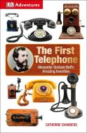 DK Adventures: The First Telephone: Alexander Graham Bell's Amazing Invention di Dk edito da DK PUB