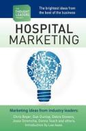 The Thought Leaders Project: Hospital Marketing di Brian James Bierbaum edito da Createspace