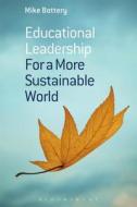Educational Leadership for a More Sustainable World di Mike (University of Hull Bottery edito da Bloomsbury Publishing PLC