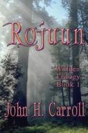 Rojuun: Willden Trilogy di John H. Carroll edito da Createspace