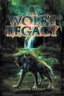 A Wolf's Legacy di Sabrina Dubbert edito da Xlibris