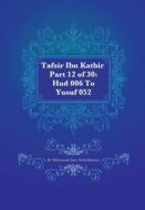 Tafsir Ibn Kathir Part 12 of 30: HUD 006 to Yusuf 052 di Muhammad Saed Abdul-Rahman edito da Createspace
