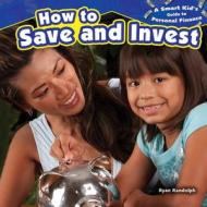 How to Save and Invest di Ryan P. Randolph edito da PowerKids Press