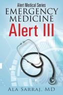 Alert Medical Series: Emergency Medicine Alert III di Ala Sarraj MD edito da OUTSKIRTS PR