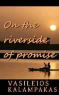 On the Riverside of Promise di Vasileios Kalampakas edito da Createspace