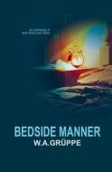 Bedside Manner di W. a. Gruppe, Paul Bunn, David Shaer edito da Createspace