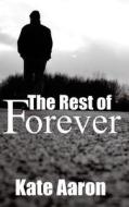 The Rest of Forever di Kate Aaron edito da Createspace