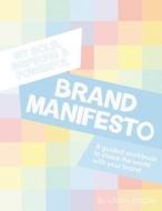 My Bold, Inspiring and Powerful Brand Manifesto di Laura Busche edito da Createspace