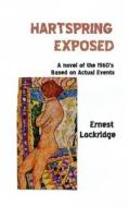 Hartspring Exposed di Ernest Hugh Lockridge edito da Createspace