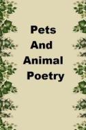 Pets and Animal Poetry di Ligia Wahya Isdzanii, Linda Marshall, Dorinda Wheeler edito da Createspace
