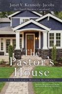 The Pastors House: The Invaluable Housing Allowance di Janet V. Kennedy-Jacobs edito da XULON PR