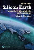 Silicon Earth: Introduction to Microelectronics and Nanotechnology, Second Edition di John D. Cressler edito da CRC PR INC