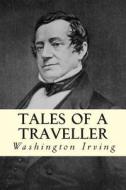 Tales of a Traveller di Washington Irving edito da Createspace