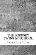 The Bobbsey Twins at School: (Laura Lee Hope Children's Classics Collection) di Laura Lee Hope edito da Createspace