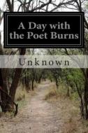A Day with the Poet Burns di Unknown edito da Createspace