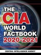 The CIA World Factbook 2020-2021 di Central Intelligence Agency edito da SKYHORSE PUB