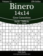 Binero 14x14 Gros Caracteres - Facile a Difficile - Volume 11 - 276 Grilles di Nick Snels edito da Createspace
