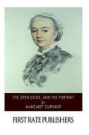 The Open Door, and the Portrait di Margaret Oliphant edito da Createspace
