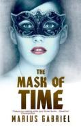 The Mask of Time di Marius Gabriel edito da Createspace