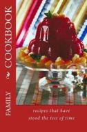 Family Cookbook Recipes That Have Stood the Test of Time: Blank Cookbook Formatted for Your Menu Choices di Rose Montgomery edito da Createspace