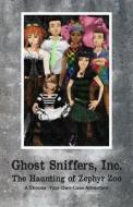 Ghost Sniffers, Inc.: The Haunting of Zephyr Zoo: A Choose-Your-Own-Case Adventure di Jennifer DiMarco, Brianne DiMarco, Maxwell DiMarco edito da Createspace