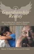 Guardianship Reality di Robert Fertig, Fernando Gutierrez edito da AuthorHouse