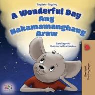 A Wonderful Day (English Tagalog Bilingual Book for Kids) di Sam Sagolski, Kidkiddos Books edito da KidKiddos Books Ltd.