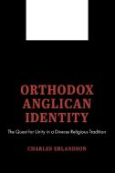 Orthodox Anglican Identity di Charles Erlandson edito da Pickwick Publications