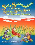Silly Salamanders and Other Slightly Stupid Stuff for Readers Theatre di Anthony D. Fredericks edito da Libraries Unlimited