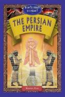 The Persian Empire di Khadija Ejaz edito da Mitchell Lane Publishers
