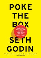 Poke the Box: When Was the Last Time You Did Something for the First Time? di Seth Godin edito da PORTFOLIO