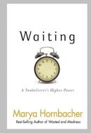 Waiting di Marya Hornbacher edito da Hazelden Information & Educational Services