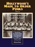 Hollywood's Made to Order Punks Part 3 - The Faces of the Angels with Dirty Faces di Richard Roat edito da BEARMANOR MEDIA