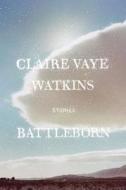 Battleborn di Claire Vaye Watkins edito da Riverhead Books